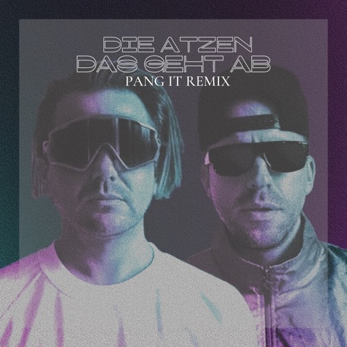 Die Atzen - Das Geht Ab (PANG IT Remix)