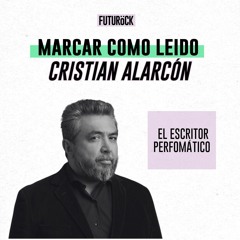 Marcar Como Leído - 16/3 -  Cristian Alarcón