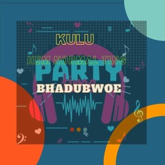 Bhadubwoe - Normal Ting (feat. Kulu)