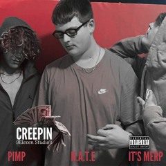 Creepin (feat. Pimp, it's Merp, N.A.T.E)