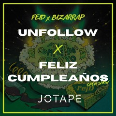 Feid, Bizarrap - Unfollow x Feliz Cumpleaños (Jotape Open Show) [FREE DOWNLOAD