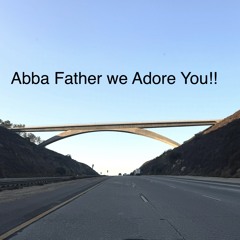 Abba, Father we Adore You!! 🌹🎻🎶🙏 Abba Padre!! Te Adoramos!! 🌹🎻🎶🙏