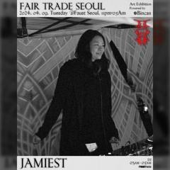 Fair Trade 2nd Event <Jamiest> @Faust Seoul 2024. 04. 09