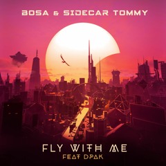 BOSA X Sidecar Tommy - Fly With Me (feat. DPAK)