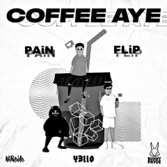 Y3llO - Coffee aye(PAiN Flip)