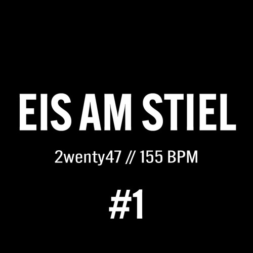 2wenty47: Eis am Stiel #1 // 155 BPM