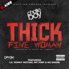 Thick Fine Woman (DJ Kier Redrum) - Chalie Boy x Lil' Ronny MothaF x Fat Pimp x No Shame