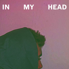 IN MY HEAD. ft LIL SLAK