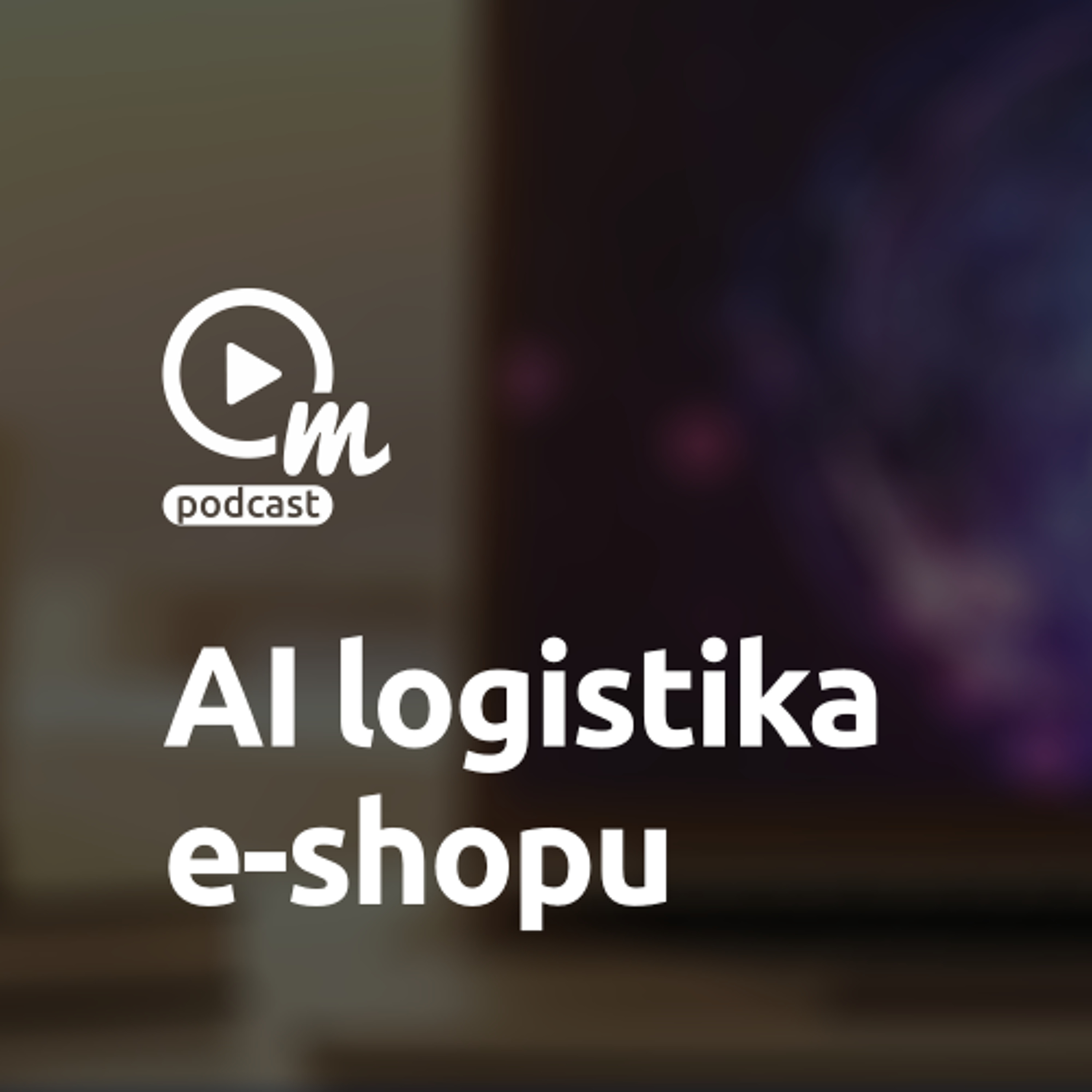 AI jako velký pomocník v logistice episode artwork