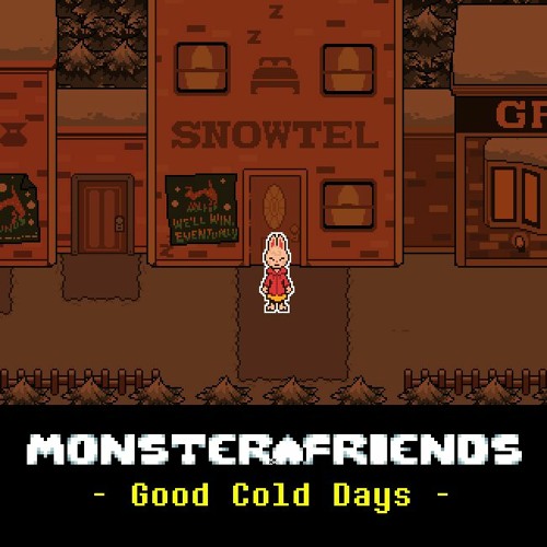 [Monster Friends AU] Good Cold Days (Snowdin Town Party Theme)