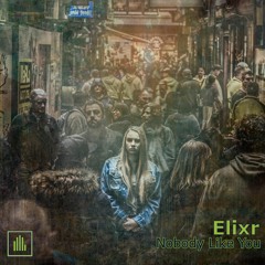 Elixr - Nobody Like You (Free Download)