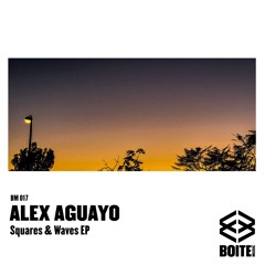 [BM017] ALEX AGUAYO - Squares & Waves (Original Mix)
