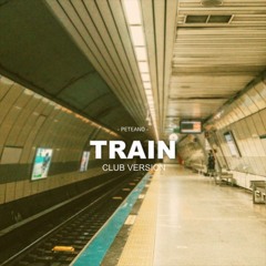 PETEANO - Train (Club Version) and Remixes
