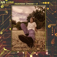 RADIORAMA EPISODE #8 // Ari Luna