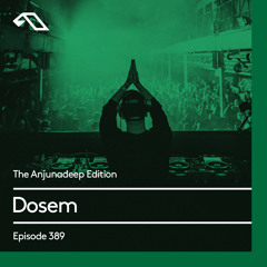 The Anjunadeep Edition 389 with Dosem