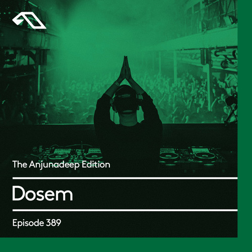 The Anjunadeep Edition 389 with Dosem
