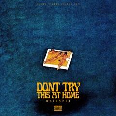 DONT TRY THIS AT HOME