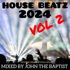 House Beatz 2024 Vol 2 Mixed By John The Baptist