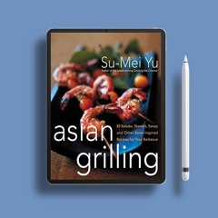 Asian Grilling: 85 Satay, Kebabs, Skewers and Other Asian-Inspired Recipes for Your Barbecue .
