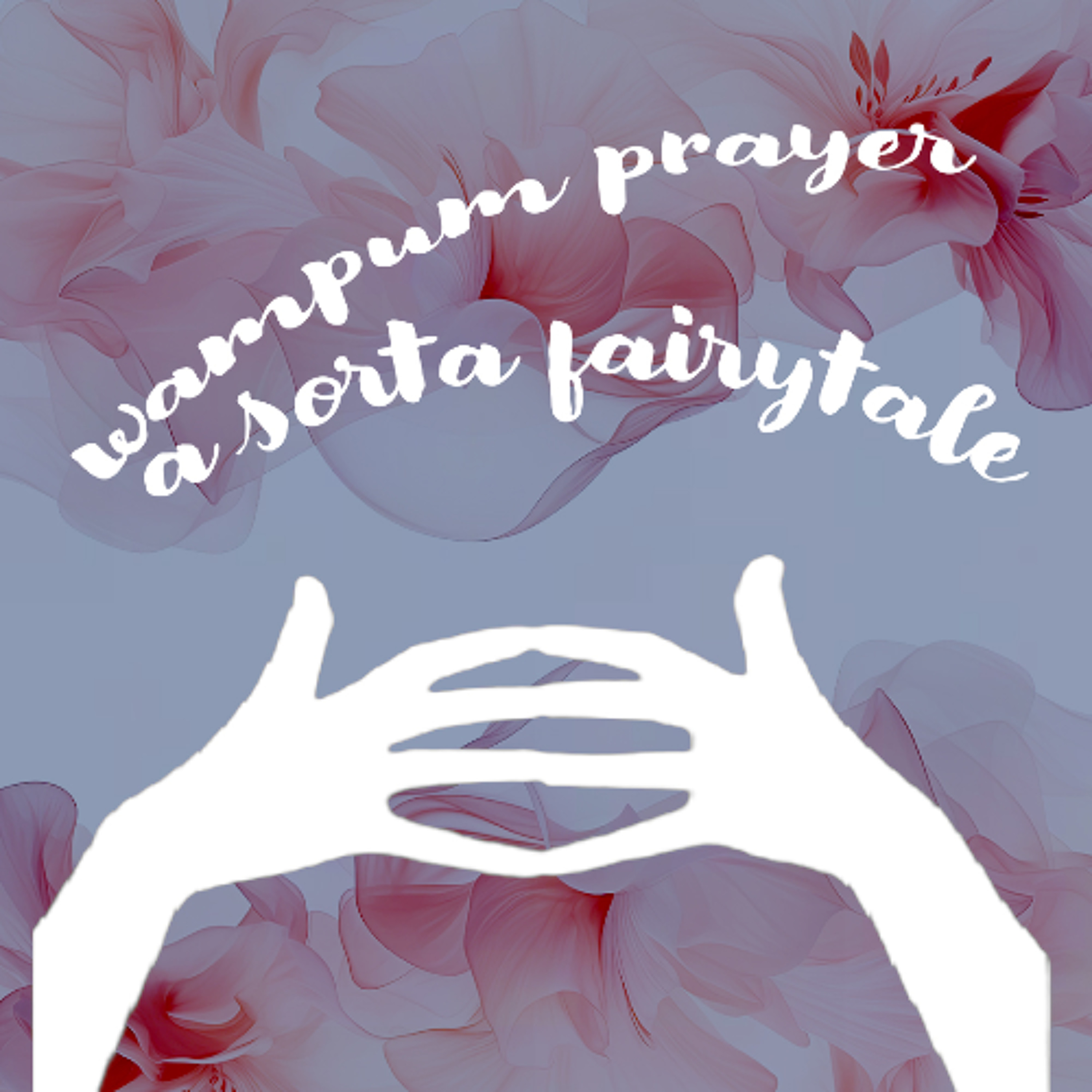 06132026 Wampum Prayer and A Sorta Fairytale episode artwork