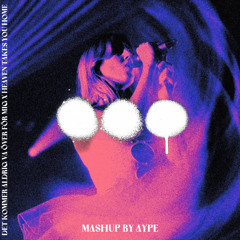 Det kommer aldrig va över för mig X Heaven Takes You Home (AyPe Mashup)