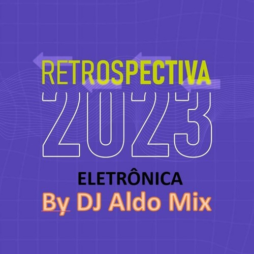 Retrospectiva Eletrônica 2023 Parte 2