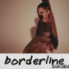 Ariana Grande Ft. Missy Elliot - borderline (LMBZ Remix)