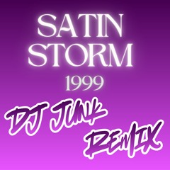Satin Storm '1999'  DJ Junk Remix