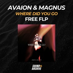 AVAION X MAGNUS - Where Did You Go (Remake) [FREE FLP]