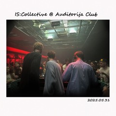 IS:Collective @Auditorija Club 2025.05.31