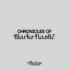 Chronicles of Marko Nastić (AfterEgo Chronicles w/ Marko Nastić @ Svarog Bar)