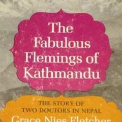 PDF_  The fabulous Flemings of Kathmandu: The story of two doctors in Nepal