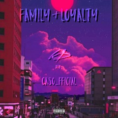 Family & Loyalty ft. Caso_fficial