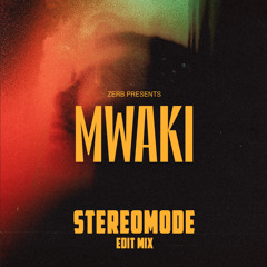 Zerb - Mwaki (Stereomode Edit Mix)