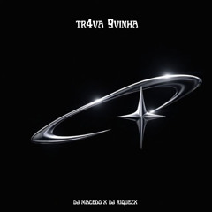 TRAVA NOVINHA - DJ MACEDO X DJ RIQUEZX