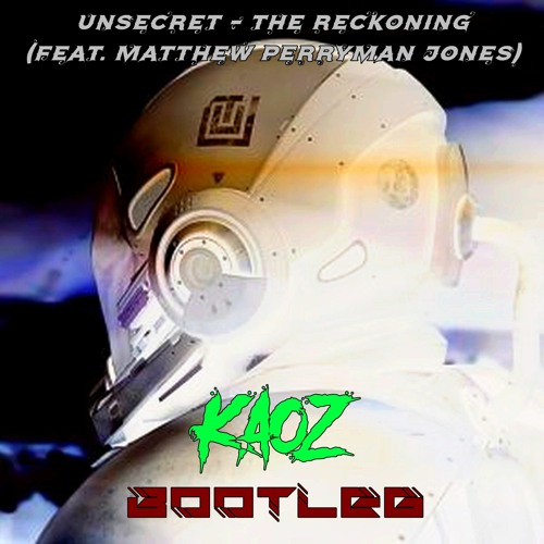 UNSECRET - The Reckoning(feat. Matthew Perryman Jones) (KaoZ Bootleg)