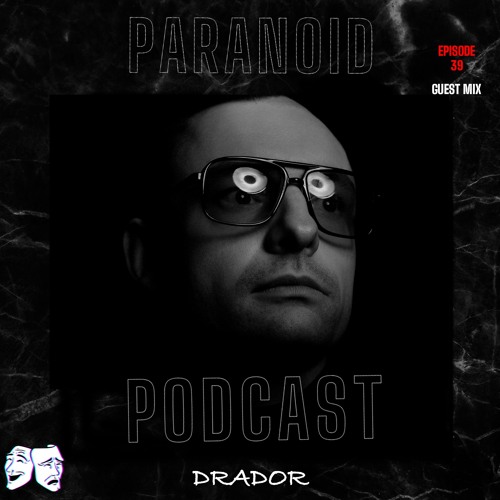 Paranoid [Podcast - Guest mix #39] DRADOR