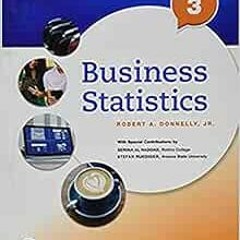 [GET] EBOOK 📂 Business Statistics by Robert Donnelly Jr. [EBOOK EPUB KINDLE PDF]