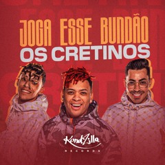 Os Cretinos - Joga Esse Bundão