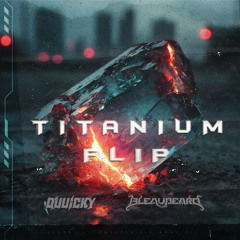 David Guetta ft. Sia - Titanium - (Bleaubeard & QUUICKY FLIP)