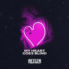 Reigin - My Heart Goes Blind