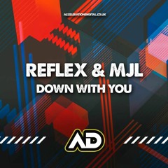 Reflex & MJL - Down With You (Sample) **OUT NOW ON ACCELERATION DIGITAL**