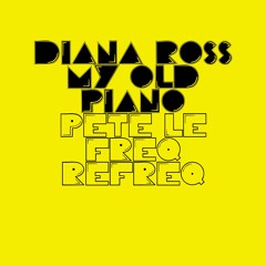 Diana Ross  - My Old Piano (Pete Le Freq '23 Refreq)