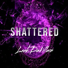 Shattered