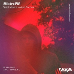 Misère FM: Saint Misère invites Cardus - 18/03/2022