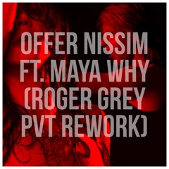 Offer Nissim Ft. Maya - Why (Roger Grey PVT Rework)Preview