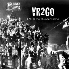 VR2GO LIVE @ The Thunder Dome