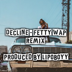 DECLINE - FETTYWAP REMIX