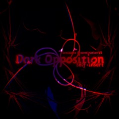 Dark Opposition (Formidable Determination V2) (Self-Insert)