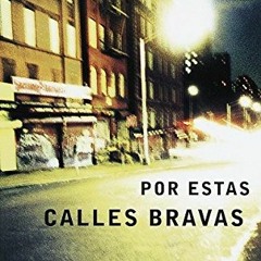 [View] PDF 💜 Por estas calles bravas by unknown PDF EBOOK EPUB KINDLE
